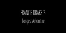 "Francis Drake's longest adventure"