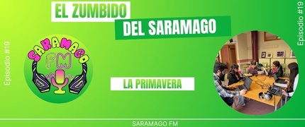 El Zumbido del Saramago 3x19: Primavera