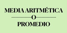 MEDIA ARITMÉTICA O PROMEDIO