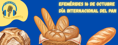 Radio Caminantes. Efemérides: Día Internacional del Pan