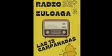 RADIO ZULOAGA. LAS DOCE CAMPANADAS