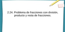 2.24 Problema de fracciones con división, producto y resta.