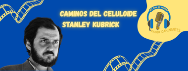 Caminos del celuloide: Stanley Kubrick