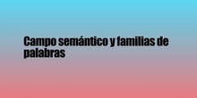 Familia de palabras y campo semántico 1