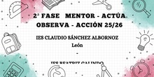 2ª FASE Mentor-Actúa IES Beatriz Galindo-IES Claudio Sánchez Albornoz