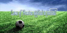 Laws of Newton Applied to Football