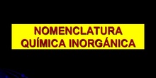 NOMENCLATURA Y FORMULACIÓN INORGÁNICA
