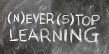 Never stop learning...