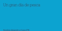 Un gran día de pesca 7