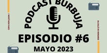 PODCAST BURBUJA EPISODIO #6 (Completo)