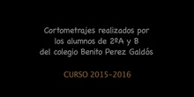 Cortometrajes alumnos 2º B ( Curso 2015 - 2016 )