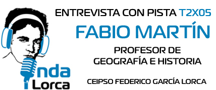Entrevista con Pista T2X05: Fabio Matín (Profesor de Historia) Onda Lorca