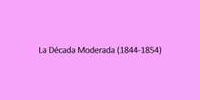 6.1. La Década Moderada (1844-1854) y el Bienio Progresista (1854-1856)