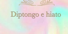 DIPTONGO E HIATO