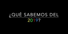 ¿Qué sabemos del 2019?