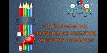 Opiniones antiguos alumnos y alumnas sobre su educación bilingue.