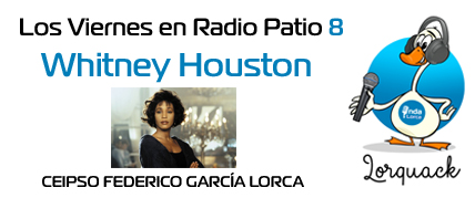 Whitney Houston. Los Viernes en Radio Patio 8. Onda Lorca.