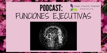 Podcast funciones ejecutivas