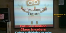 #cervanbot 2017: "Futuro robótico" con Class Invaders y otras actividades en las aulas (grabaciones realizadas por alumn@s)