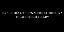 Vídeo Día Internacional Contra el Acoso