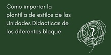 Importación de la plantillad de estilos y apertura de una Unidad Didáctica