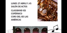ENCUENTRO MUSICAL 27 DE ABRIL CORO DEL IES LAS AMÉRICAS-CLASSBAND IES COPÉRNICO