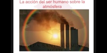 SECUNDARIA 1º - LA ACCIÓN DEL SER HUMANO SOBRE LA ATMÓSFERA. BIOLOGÍA