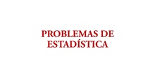 Problemas de Estadística - 2ºBachillerato CT