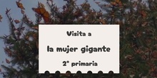 Visita a la mujer gigante 2º primaria