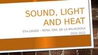 sOUND, LIGHT AND HEAT