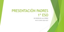 Presentación a las familias 1º ESO Curso 2020/2021 IES PROFESOR JULIO PÉREZ