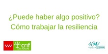 ¿Puede Haber Algo Positivo? Cómo trabajar la resiliencia