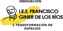 Innovación en el IES GINER DE LOS RÍOS, Alcobendas. 1-Transformación de espacios.