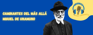 Caminantes del más allá: Miguel de Unamuno