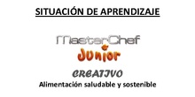 Master Chef Creativo Saludable y Sostenible - 3ESO - Situación Aprendizaje