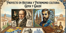Conmemoración y aniversario de Gaudí y Goya en Proyecto en Historia y Patrimonio Cultural