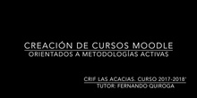 Presentación Fernando Quiroga: Creación de cursos Moodle orientados a metodologías activas (febrero 2018)