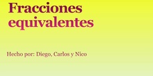 PRIMARIA - 6º - MATEMÁTICAS - FRACCIONES EQUIVALENTES- CARLOS, DIEGO Y NICOLÁS- FORMACIÓN