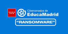 Ciberconsejos de EducaMadrid: ransomware