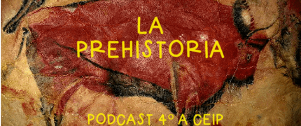 La Prehistoria - Podcast 4º A