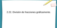 2.22 División de fracciones gráficamente.