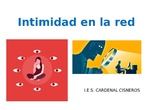 INTIMIDAD EN LA RED primera sesión