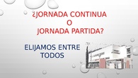 ¿JORNADA CONTINUA O JORNADA PARTIDA?