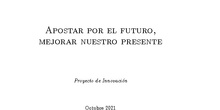 Proyecto de Innovación - Apostar por el futuro, mejorar nuestro presente