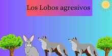 Cuentos con vida - Los lobos agresivos