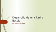 DESARROLLO DE UNA RADIO ESCOLAR. IES CORTES DE CÁDIZ