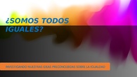 SOMOS TODOS IGUALES INSTRUCCIONES