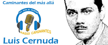 Caminantes del más allá: Luis cernuda