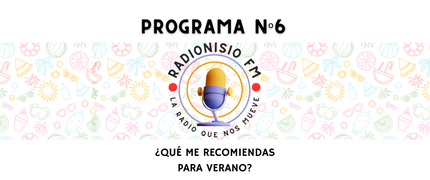 PROGRAMA Nº6 - ¿QUÉ ME RECOMIENDAS PARA VERANO?