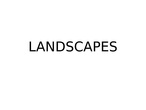 Landscapes